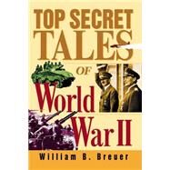 Top Secret Tales of World War...,Breuer, William B.,9780471353829