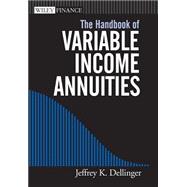 The Handbook of Variable Income Annuities by Dellinger, Jeffrey K., 9780471733829