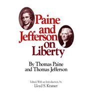 Paine and Jefferson on Liberty by Paine, Thomas; Jefferson, Thomas; Kramer, Lloyd S., 9780804463829