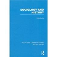 Sociology and History (RLE Social Theory) by Burke,Peter, 9781138783829