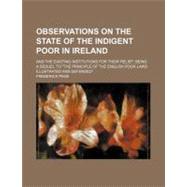 Observations on the State of the Indigent Poor in Ireland by Page, Frederick, 9781154453829