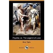 Psyche; Or, the Legend of Love by Tighe, Mary, 9781409973829