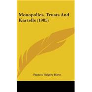Monopolies, Trusts and Kartells by Hirst, Francis Wrigley, 9781437213829