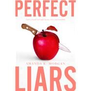 Perfect Liars Such a Good Girl; Secrets, Lies, and Scandals by Morgan, Amanda K., 9781534473829