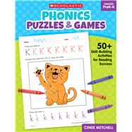 Phonics Puzzles & Games for PreKK 50+ Skill-Building Activities for Reading Success by Mitchell, Cindi, 9781546113829