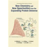 New Chemistry and New Opportunities from the Expanding Protein Universe by Wuthrich, Kurt; Wilson, Ian A.; Hilvert, Donald; Wolan, Dennis W.; De Wit, Anne, 9789814603829