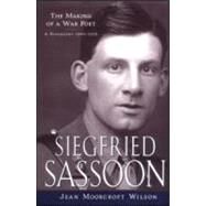Siegfried Sassoon: The Making of a War Poet, A biography (1886-1918) by Moorcroft Wilson,Jean, 9780415973830