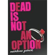 Dead Is Not an Option by Perez, Marlene, 9780547573830
