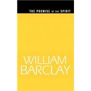 The Promise of the Spirit by Barclay, William, 9780664223830