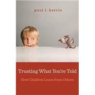 Trusting What You're Told by Harris, Paul L., 9780674503830