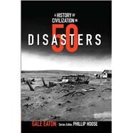 A History of Civilization in 50 Disasters by Eaton, Gale; Hoose, Phillip, 9780884483830