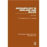 Archaeology in England and Wales 1914 - 1931 by Kendrick,T.D., 9781138813830