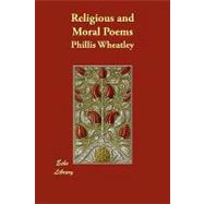 Religious and Moral Poems by Wheatley, Phillis, 9781406893830