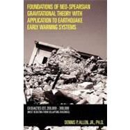 Foundations of Neo-Spearsian Gravitational Theory With Application to Earthquake Early Warning Systems by Allen, Dennis P., Jr., 9781456533830