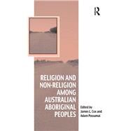 Religion and Non-religion Among Australian Aboriginal Peoples by Cox,James L.;Cox,James L., 9781472443830