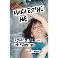 Manifesting Me by Reinhart, Leah E., 9781631523830