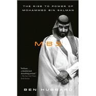 MBS The Rise to Power of Mohammed bin Salman by Hubbard, Ben, 9781984823830