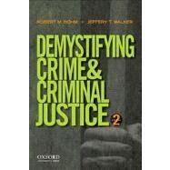 Demystifying Crime and Criminal Justice by Bohm, Robert M.; Walker, Jeffery T., 9780199843831