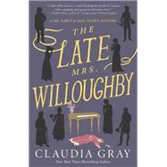The Late Mrs. Willoughby A Novel by Gray, Claudia, 9780593313831