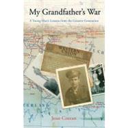 My Grandfather's War : A Young Man's Lessons from the Greatest Generation by Cozean, Jesse, 9780762773831