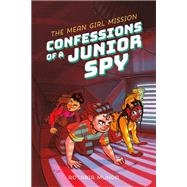 Confessions of a Junior Spy: The Mean Girl Mission by Rosaria Munda, 9781250363831