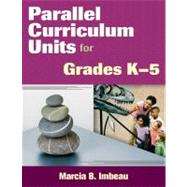 Parallel Curriculum Units for Grades K-5 by Marcia B. Imbeau, 9781412963831