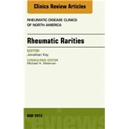 Rhuematic Rarities: An Issue of Rheumatic Disease Clinics by Kay, Jonathan, 9781455773831
