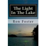 The Light in the Lake by Foster, Ron H.; Chamlies, Cheryl, 9781463693831