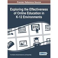 Exploring the Effectiveness of Online Education in K-12 Environments by Heafner, Tina L.; Hartshorne, Richard; Petty, Teresa, 9781466663831