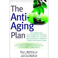 The Anti-Aging Plan The Nutrient-Rich, Low-Calorie Way of Eating for a Longer Life--The Only Diet Scientifically Proven to Extend by Walford, Roy L.; Walford, Lisa, 9781569243831