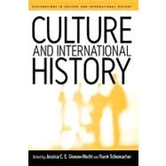 Culture and International History by Gienow-Hecht, Jessica C. E.; Schumacher, Frank, 9781571813831