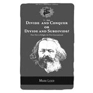 Divide and Conquer or Divide and Subdivide? How Not to Refight the First International by Leier, Mark, 9781629633831