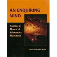 An Enquiring Mind: Studies in Honor of Alexander Marshack by Bahn, Paul G., 9781842173831