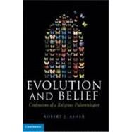 Evolution and Belief: Confessions of a Religious Paleontologist by Robert J. Asher, 9780521193832