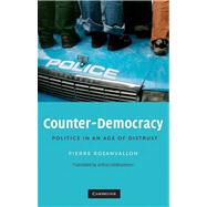Counter-Democracy: Politics in an Age of Distrust by Pierre Rosanvallon , Arthur Goldhammer, 9780521713832