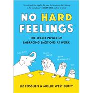 No Hard Feelings by Fosslien, Liz; Duffy, Mollie West, 9780525533832