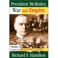 President McKinley, War and Empire: President McKinley and America's New Empire by Hamilton,Richard, 9780765803832