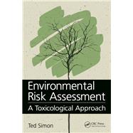 Environmental Risk Assessment: A Toxicological Approach by Simon,Ted, 9781138033832