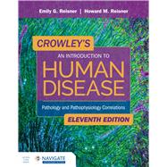 Crowley's An Introduction to Human Disease: Pathology and Pathophysiology Correlations by Emily Reisner; Howard Reisner, 9781284183832