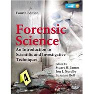 Forensic Science : An Introduction to Scientific and Investigative Techniques, Fourth Edition by James; Stuart H., 9781439853832