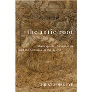 The Antic Root by Christopher Pye, 9781531513832