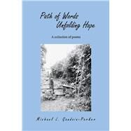Path of Words Unfolding Hope A collection of poems by Gaudoin-Parker, Michael L., 9781734323832
