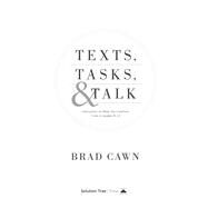 Texts, Tasks, & Talk by Cawn, Brad, 9781936763832