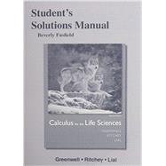 Student's Solutions Manual for Calculus for the Life Sciences by Greenwell, Raymond N.; Ritchey, Nathan P.; Lial, Margaret L., 9780321963833