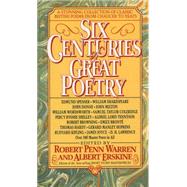Six Centuries of Great Poetry A Stunning Collection of Classic British Poems from Chaucer to Yeats by Warren, Robert Penn; Erskine, Albert, 9780440213833
