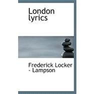 London Lyrics by Locker-lampson, Frederick, 9780554543833