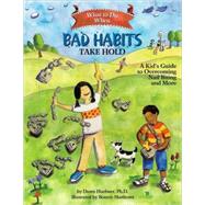 What to Do When Bad Habits Take Hold A Kid's Guide to Overcoming Nail Biting and More by Huebner, Dawn; Matthews, Bonnie, 9781433803833