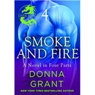 Smoke and Fire: Part 4 by Donna Grant, 9781466883833
