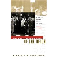 The Most Valuable Asset of the Reich by Mierzejewski, Alfred C., 9781469613833