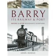 Barry, Its Railway & Port by Hodge, John, 9781526723833